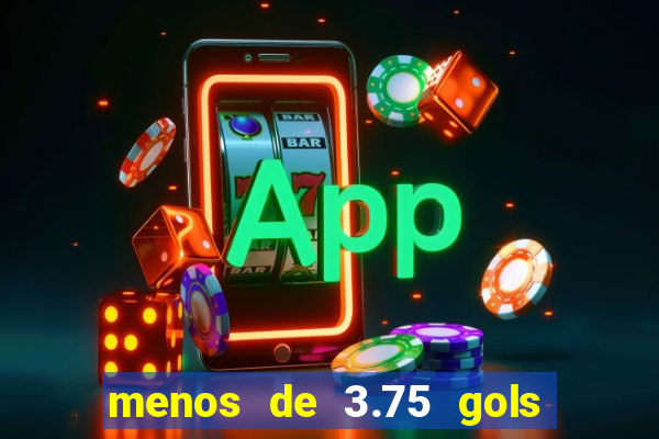 menos de 3.75 gols o que significa